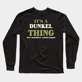 It's a Dunkel Thing You Wouldn't Understand Long Sleeve T-Shirt